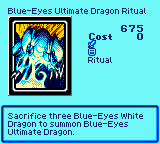 Blue-Eyes Ultimate Dragon Ritual — Ritual (Ritual) — Cost 0 — Sacrifice three Blue-Eyes White Dragon to summon Blue-Eyes Ultimate Dragon.