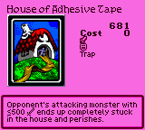 House of Adhesive Tape — Trap (Trap) — Cost 0 — Opponent's attacking monster with ≤500 ⚔ ends up completely stuck in the house and perishes.