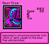 Bear Trap — Trap (Trap) — Cost 32 — Opponent's attacking monster with ≤1500 ⚔ gets caught in the bear trap and perishes.