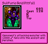 Sulfuric Acid Pitfall — Trap (Trap) — Cost 128 — Opponent's attacking monster with ≤3000 ⚔ falls into the acid pit and perishes.
