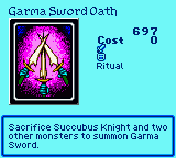 Garma Sword Oath — Ritual (Ritual) — Cost 0 — Sacrifice Succubus Knight and two other monsters to summon Garma Sword.