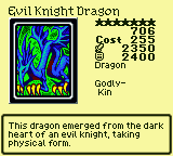 Evil Knight Dragon — Monster (Dragon) [Godly-Kin] — Level 7 — Cost 255 — ATK 2350 / DEF 2400 — This dragon emerged from the dark heart of an evil knight, taking physical form.