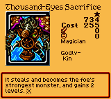 Thousand-Eyes Sacrifice — Effect Monster (Magician) [Godly-Kin] — Level 1 — Cost 255 — ATK 0 / DEF 0 — It steals and becomes the foe's strongest monster, and gains 2 levels. ※