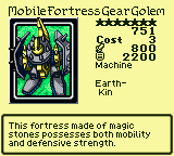 Mobile Fortress Gear Golem — Monster (Machine) [Earth-Kin] — Level 7 — Cost 3 — ATK 800 / DEF 2200 — This fortress made of magic stones possesses both mobility and defensive strength.