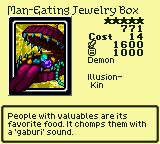 Man-Eating Jewelry Box — Monster (Demon) [Illusion-Kin] — Level 5 — Cost 14 — ATK 1600 / DEF 1000 — People with valuables are its favorite food. It chomps them with a 'gaburi' sound.