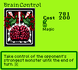 Brain Control — Magic (Magic) — Cost 200 — Take control of the opponent's strongest monster until the end of turn. ※