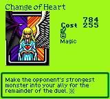 Change of Heart — Magic (Magic) — Cost 255 — Make the opponent's strongest monster into your ally for the remainder of the duel. ※