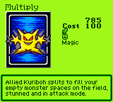 Multiply — Magic (Magic) — Cost 100 — Allied Kuriboh splits to fill your empty monster spaces on the field, stunned and in attack mode.
