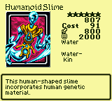 Humanoid Slime — Monster (Water) [Water-Kin] — Level 6 — Cost 91 — ATK 800 / DEF 2000 — This human-shaped slime incorporates human genetic material.