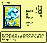 Slime — Monster (Water) [Water-Kin] — Level 2 — Cost 29 — ATK 500 / DEF 0 — It wobbles with a 'puyo-puyo' jiggle when prodded. It seems to multiply by splitting.