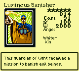 Luminous Banisher — Monster (Angel) [White-Kin] — Level 6 — Cost 91 — ATK 100 / DEF 2000 — This guardian of light received a mission to banish evil beings.