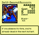 Split-Second Assassin — Monster (Demon) [Black-Kin] — Level 6 — Cost 91 — ATK 2000 / DEF 2000 — If you glimpse its form, you're already dead in the next instant.