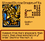 Winged Divine Dragon of Ra — Effect Monster (Machine) [Godly-Kin] — Level 12 — Cost 50 — ATK 4000 / DEF 4000 — Summon from foe's graveyard, then yours, then steal monsters in ⚔ order. Destroy the rest. ※