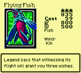 Flying Fish — Monster (Fish) [Wind-Kin] — Level 3 — Cost 59 — ATK 800 / DEF 500 — Legend says that witnessing its flight will grant you three wishes.