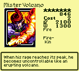 Mister Volcano — Monster (Fire) [Fire-Kin] — Level 7 — Cost 2 — ATK 2100 / DEF 1300 — When his rage reaches its peak, he becomes uncontrollable like an erupting volcano.