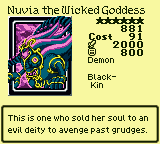 Nuvia the Wicked Goddess — Monster (Demon) [Black-Kin] — Level 6 — Cost 91 — ATK 2000 / DEF 800 — This is one who sold her soul to an evil deity to avenge past grudges.
