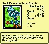Soul-Freezing Snow Crystal — Monster (Water) [White-Kin] — Level 6 — Cost 65 — ATK 300 / DEF 1900 — It breathes blizzards as cold as snow and has a body that's hard like crystal.
