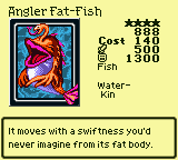 Angler Fat-Fish — Monster (Fish) [Water-Kin] — Level 4 — Cost 140 — ATK 500 / DEF 1300 — It moves with a swiftness you'd never imagine from its fat body.