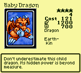 Baby Dragon — Dragon [Earth-Kin] — Level 4 — Cost 121 — ATK 1200 / DEF 700 — Don't underestimate this child dragon. Its hidden power is beyond measure.