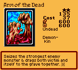 Arm of the Dead — Effect Monster (Undead) [Demon-Kin] — Level 2 — Cost 37 — ATK 600 / DEF 600 — Seizes the strongest enemy monster & drags both victim and itself to the grave together. ※