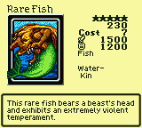 Rare Fish — Fish [Water-Kin] — Level 5 — Cost 7 — ATK 1500 / DEF 1200 — This rare fish bears a beast's head and exhibits an extremely violent temperament.