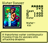 Water Dancer — Monster (Water) [Water-Kin] — Level 5 — Cost 5 — ATK 1400 / DEF 1200 — It transforms water continuously flowing from its vessels into attacking dragons.