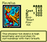 Mavelus — Bird-Beast [Fire-Kin] — Level 4 — Cost 140 — ATK 1300 / DEF 900 — This phoenix-kin dwells in high mountains and scorches its surroundings with fiery breath.