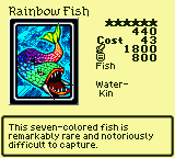 Rainbow Fish — Fish [Water-Kin] — Level 6 — Cost 43 — ATK 1800 / DEF 800 — This seven-colored fish is remarkably rare and notoriously difficult to capture.