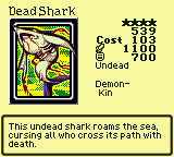 Dead Shark — Undead [Demon-Kin] — Level 4 — Cost 103 — ATK 1100 / DEF 700 — This undead shark roams the sea, cursing all who cross its path with death.