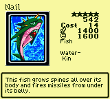 Nail — Fish [Water-Kin] — Level 5 — Cost 14 — ATK 1400 / DEF 1600 — This fish grows spines all over its body and fires missiles from under its belly.