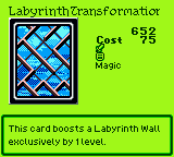 Labyrinth Transformation — Magic (Magic) — Cost 75 — This card boosts a Labyrinth Wall exclusively by 1 level.