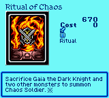 Ritual of Chaos — Ritual (Ritual) — Cost 0 — Sacrifice Gaia the Dark Knight and two other monsters to summon Chaos Soldier. ※
