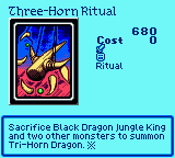 Three-Horn Ritual — Ritual (Ritual) — Cost 0 — Sacrifice Black Dragon Jungle King and two other monsters to summon Tri-Horn Dragon. ※