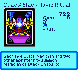 Chaos: Black Magic Ritual — Ritual (Ritual) — Cost 0 — Sacrifice Black Magician and two other monsters to summon Magician of Black Chaos. ※
