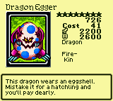 Dragon Egger — Dragon [Fire-Kin] — Level 8 — Cost 41 — ATK 2200 / DEF 2600 — This dragon wears an eggshell. Mistake it for a hatchling and you'll pay dearly.