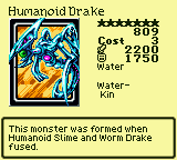 Humanoid Drake — Water [Water-Kin] — Level 7 — Cost 3 — ATK 2200 / DEF 1750 — This monster was formed when Humanoid Slime and Worm Drake fused.