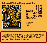 Winged Divine Dragon of Ra — Effect Monster (Machine) [Godly-Kin] — Level 12 — Cost 50 — ATK 4000 / DEF 4000 — Summon from foe's graveyard, then yours, then steal monsters in ⚔ order. Destroy the rest. ※
