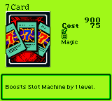 7 Card — Magic (Magic) — Cost 75 — Boosts Slot Machine by 1 level.